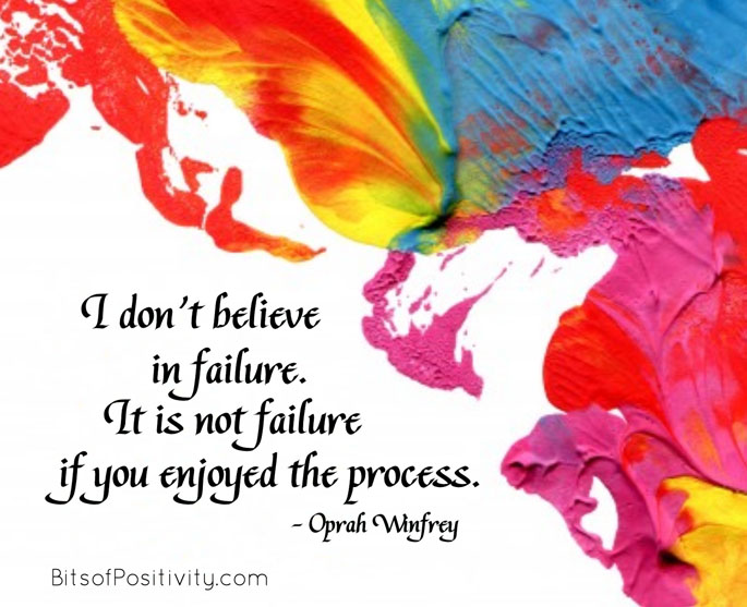 “我不相信失败。如果你享受这个过程，那就不是失败。”奥普拉•温弗瑞