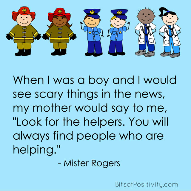 “当我还是个孩子的时候，我会在新闻中看到可怕的事情，我妈妈会对我说，‘找帮手。你总能找到乐于助人的人。’”罗杰斯先生